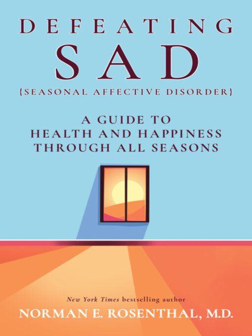 Title details for Defeating SAD (Seasonal Affective Disorder) by Norman E. Rosenthal M.D. - Available